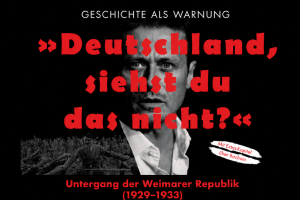 Geschichte als Warnung - Untergang der Weimarer Republik